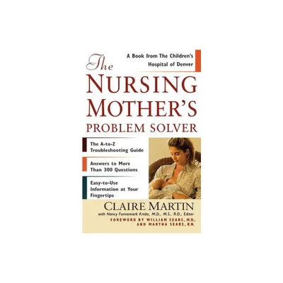 The Nursing Mothers Problem Solver - by Claire Martin & Martha Sears (Paperback)