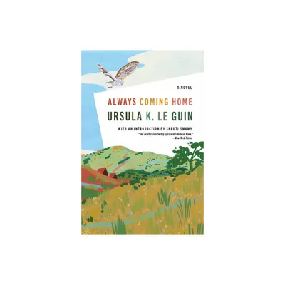 Always Coming Home - by Ursula K Le Guin (Paperback)