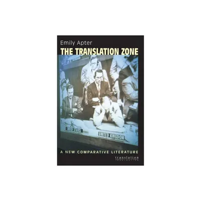 The Translation Zone - (Translation/Transnation) by Emily Apter (Paperback)