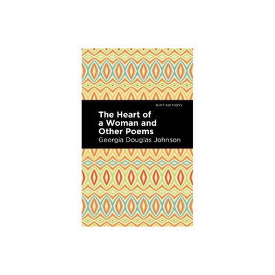 The Heart of a Woman and Other Poems - (Black Narratives) by Georgia Douglas Johnson (Paperback)