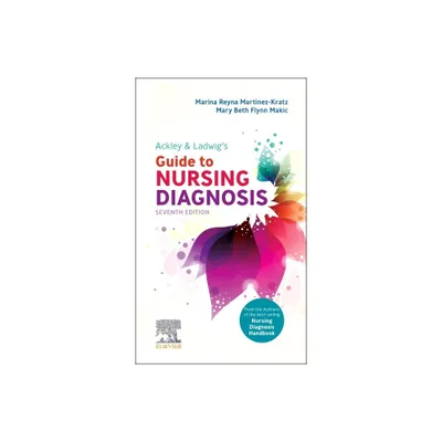 Ackley & Ladwigs Guide to Nursing Diagnosis - 7th Edition by Marina Reyna Martinez-Kratz & Mary Beth Flynn Makic (Paperback)