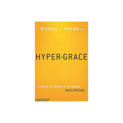 Hyper-Grace - by Michael L Brown (Paperback)