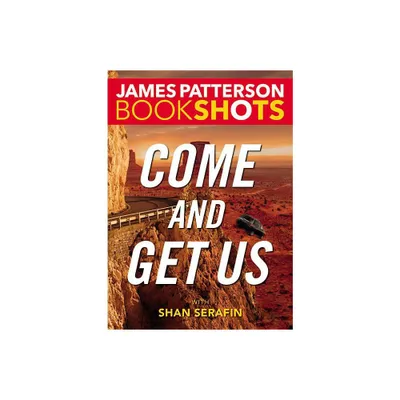 Come and Get Us - (Bookshots) by James Patterson (Paperback)