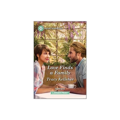 Love Finds a Family - (Return to Hopewell) Large Print by Tracy Kelleher (Paperback)