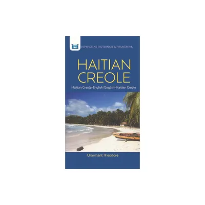 Haitian Creole Dictionary & Phrasebook - (Hippocrene Dictionary & Phrasebook) by Charmant Theodore (Paperback)