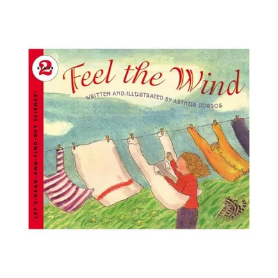 Feel the Wind - (Lets-Read-And-Find-Out Science 2) by Arthur Dorros (Paperback)