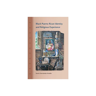 Black Puerto Rican Identity and Religious Experience - (New Directions in Puerto Rican Studies) by Samiri Hernndez Hiraldo (Paperback)