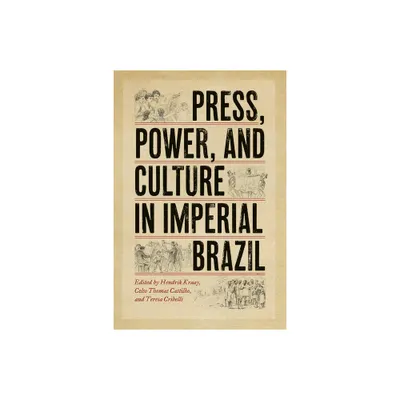 Press, Power, and Culture in Imperial Brazil