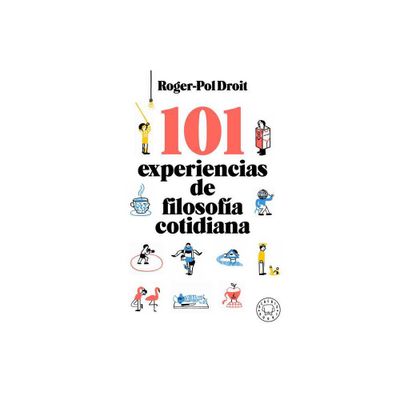 101 Experiencias de Filosofa Cotidiana / Astonish Yourself: 101 Experiments in the Philosophy of Everyday Life - by Roger-Pol Droit (Paperback)