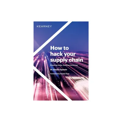 How to hack your supply chain - by Elouise Epstein (Hardcover)