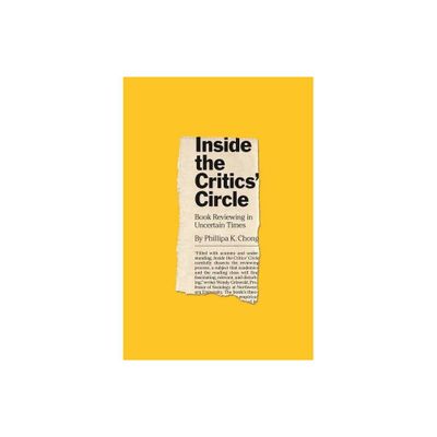 Inside the Critics Circle - (Princeton Studies in Cultural Sociology) by Phillipa K Chong (Paperback)