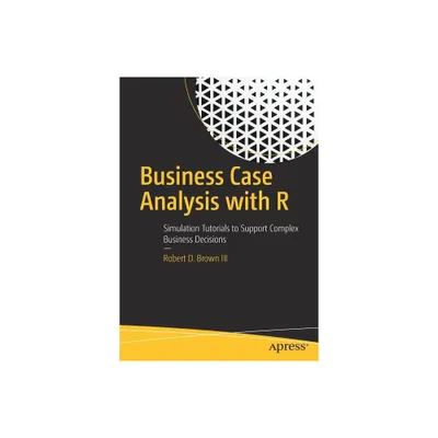 Business Case Analysis with R - by Robert D Brown III (Paperback)