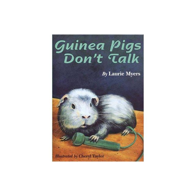 Guinea Pigs Dont Talk - by Laurie Myers (Paperback)