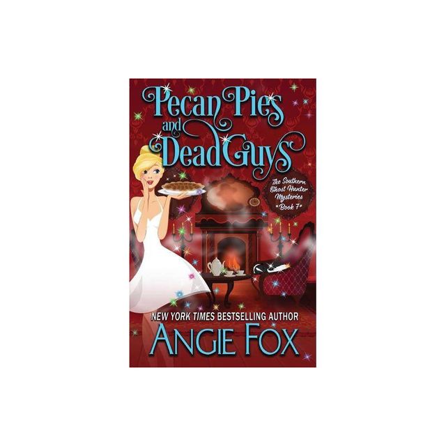 Pecan Pies and Dead Guys - (Southern Ghost Hunter) by Angie Fox (Paperback)