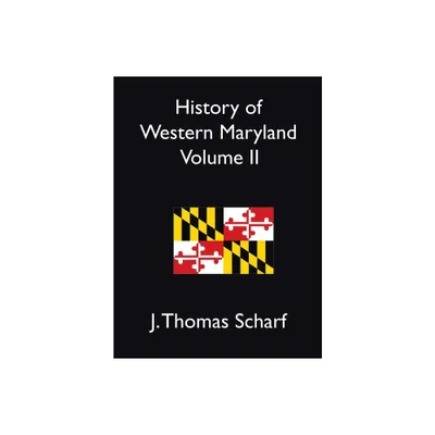 History of Western Maryland Vol. II - by J Thomas Scharf (Hardcover)