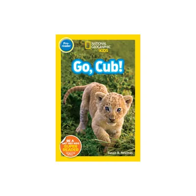 Go, Cub! (National Geographic Kids Readers, Pre-Reader) - by Susan B Neuman (Paperback)