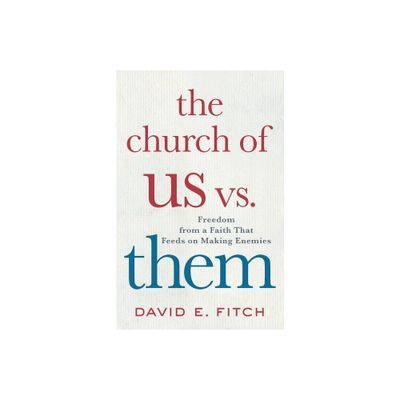 The Church of Us vs. Them - by David E Fitch (Paperback)