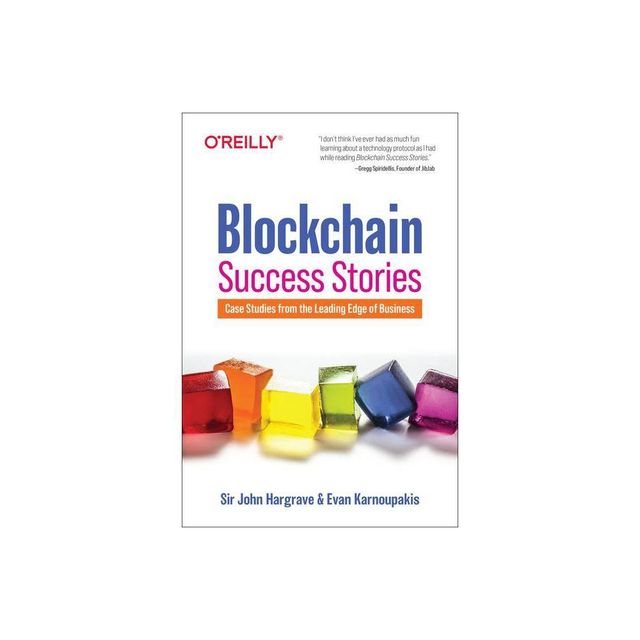 Blockchain Success Stories - by Sir John Hargrave & Evan Karnoupakis (Paperback)