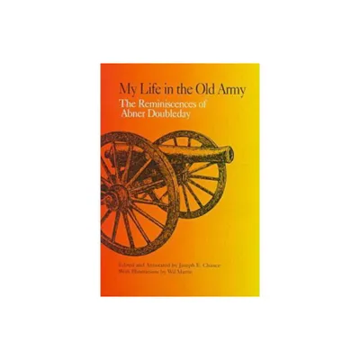 My Life in the Old Army - by Joseph E Chance (Hardcover)