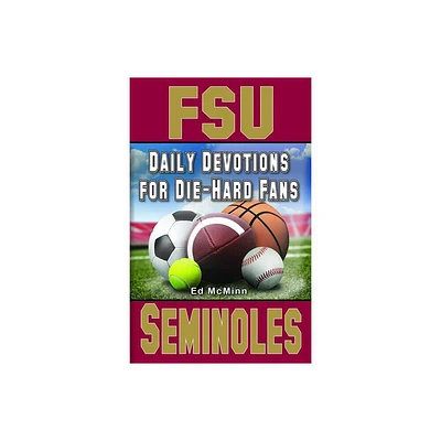 Daily Devotions for Die-Hard Fans FSU Seminoles - by Ed McMinn (Paperback)