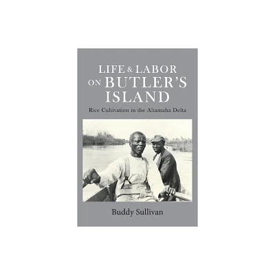 Life & Labor on Butlers Island - by Buddy Sullivan (Hardcover)