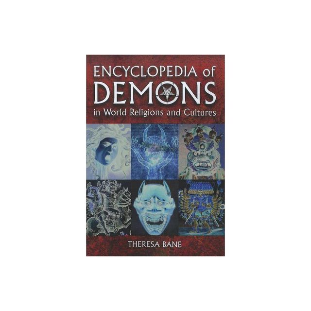 Encyclopedia of Demons in World Religions and Cultures - (McFarland Myth and Legend Encyclopedias) by Theresa Bane (Paperback)