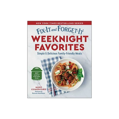 Fix-It and Forget-It Weeknight Favorites - (Fix-It and Enjoy-It!) by Hope Comerford (Paperback)