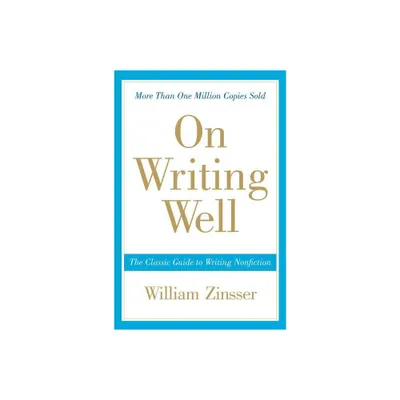 On Writing Well - 30th Edition by William Zinsser (Paperback)