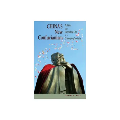 Chinas New Confucianism - 2nd Edition by Daniel a Bell (Paperback)