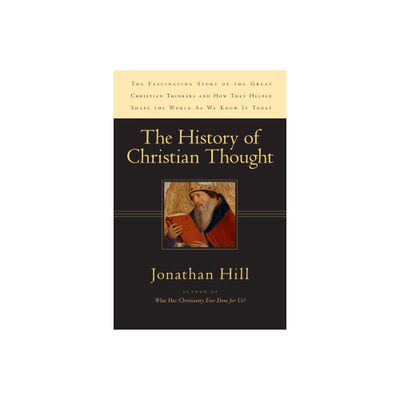 The History of Christian Thought - by Jonathan Hill (Paperback)