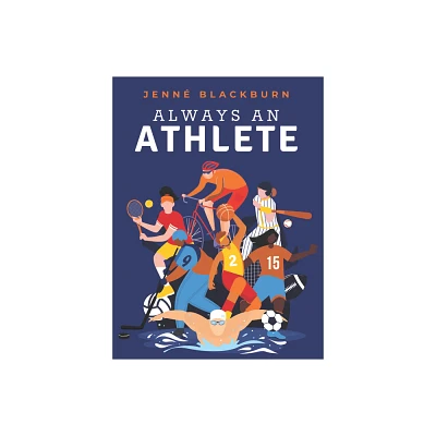 Always an Athlete - by Jenne Blackburn (Paperback)