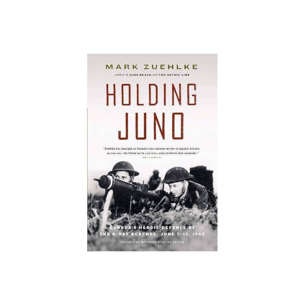 Holding Juno - by Mark Zuehlke (Paperback)