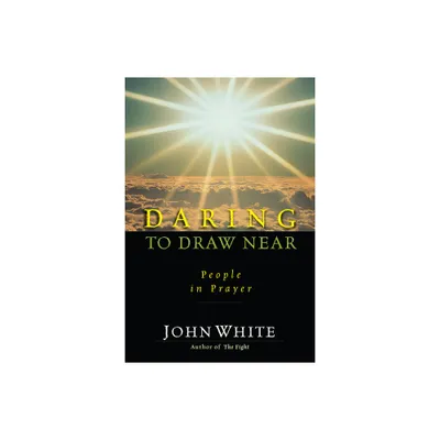 Daring to Draw Near - (IVP Classics) by John White (Paperback)