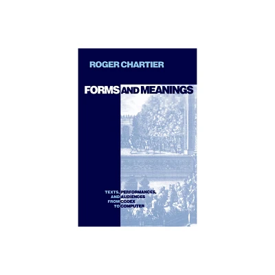 Forms and Meanings - (New Cultural Studies) by Roger Chartier (Paperback)