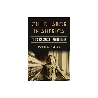 Child Labor in America - by John A Fliter (Paperback)