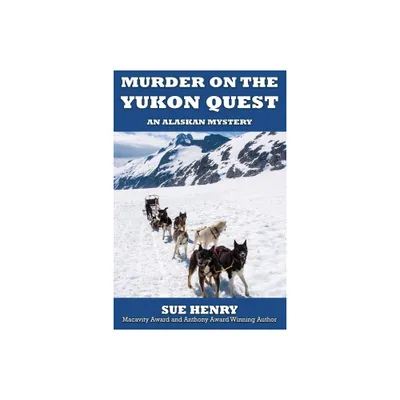 Murder on the Yukon Quest - (Alaskan Mystery) by Sue Henry (Paperback)