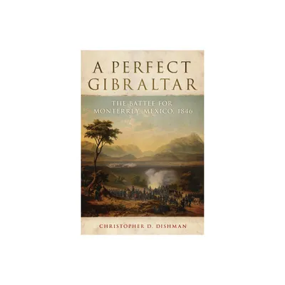 A Perfect Gibraltar - (Campaigns and Commanders) by Christopher D Dishman (Paperback)