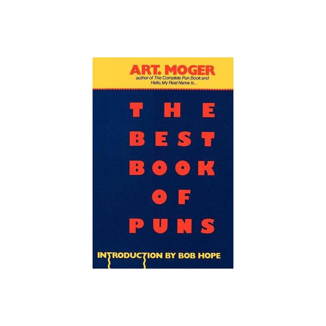 The Best Book of Puns - by Art Moger (Paperback)