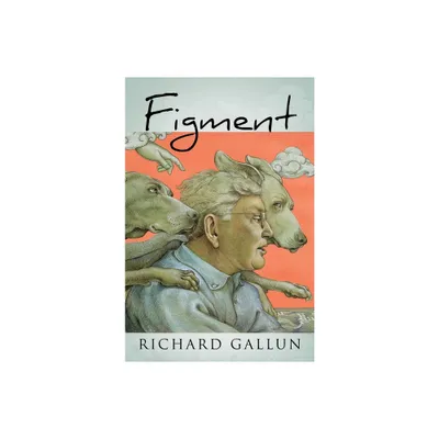 Figment - by Richard Gallun (Hardcover)