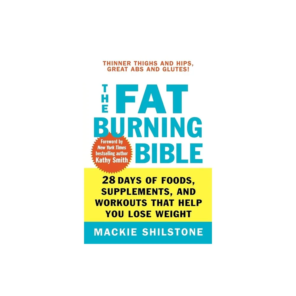 The Fat-Burning Bible - by MacKie Shilstone (Paperback)