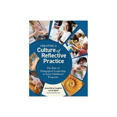 Creating a Culture of Reflective Practice - by Anne Marie Coughlin & Lorrie Baird (Paperback)