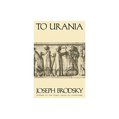 To Urania - by Joseph Brodsky (Paperback)