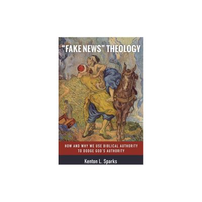 Fake News Theology - by Kenton L Sparks (Paperback)