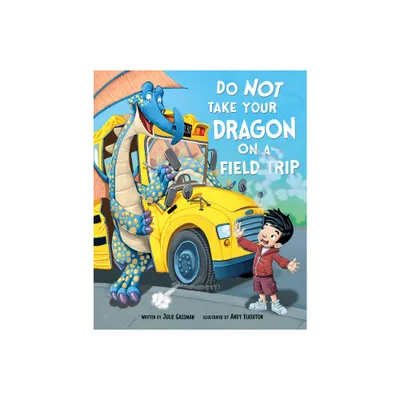 Do Not Take Your Dragon on a Field Trip - by Julie Gassman (Paperback)