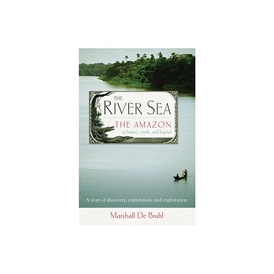 The River Sea - by Marshall de Bruhl (Paperback)