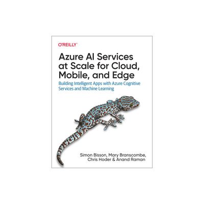 Azure AI Services at Scale for Cloud, Mobile, and Edge - by Simon Bisson & Mary Branscombe & Chris Hoder & Anand Raman (Paperback)