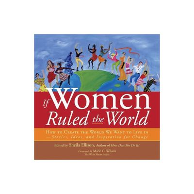 If Women Ruled the World - by Sheila Ellison (Paperback)