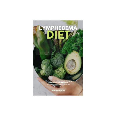 Lymphedema Diet - by Brandon Gilta (Paperback)