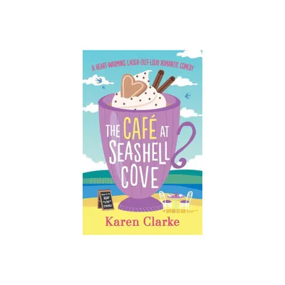 The Cafe at Seashell Cove - by Karen Clarke (Paperback)