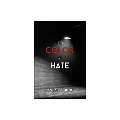 The Color of Hate - by Randall S King (Paperback)